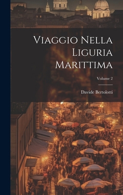 Viaggio Nella Liguria Marittima; Volume 2 [Italian] 1019659548 Book Cover