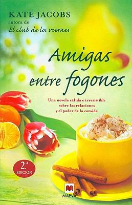 Amigas Entre Fogones = Friends at the Stoves [Spanish] 8492695765 Book Cover