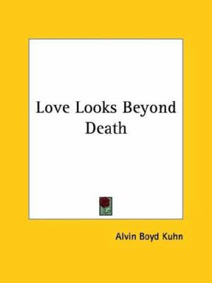 Love Looks Beyond Death 1417998652 Book Cover