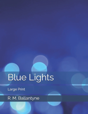 Blue Lights: Large Print 1655019392 Book Cover