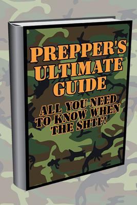 Prepper's Ultimate Guide: All You Need to Know When the Shtf!: (Survival Guide, Prepping Guide)