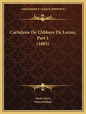 Cartulaire De L'Abbaye De Lerins, Part 1 (1883) [French] 1168146399 Book Cover