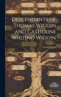 Descendants of Thomas Wiggin and Catherine Whit... 1019355336 Book Cover