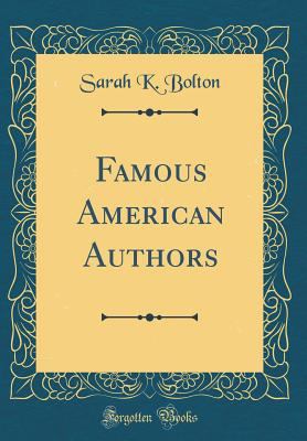 Famous American Authors (Classic Reprint) 0331690519 Book Cover