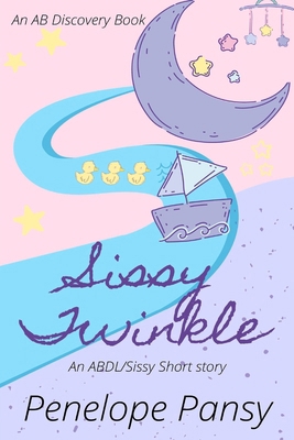 Sissy Twinkle: An ABDL/Sissy short story B0CM6QPD4R Book Cover