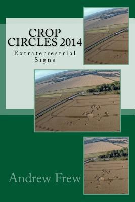 Crop Circles 2014: Extraterrestrial Signs 1986336212 Book Cover