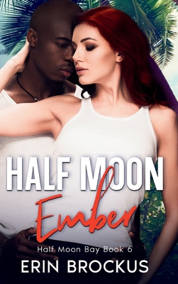 Half Moon Ember: An Opposites Attract Beach Rom... 1957003146 Book Cover