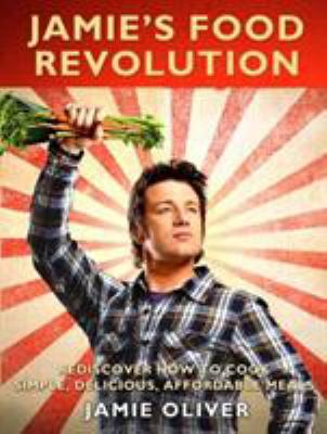 Jamie's Food Revolution: Rediscover How to Cook... B008YF1NYK Book Cover