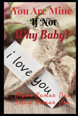 You Are Mine, If Not Why Baby? B0C6BSMR9F Book Cover