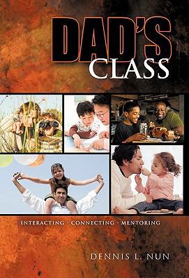 Dad's Class: Interacting Connecting Mentoring 1449702376 Book Cover