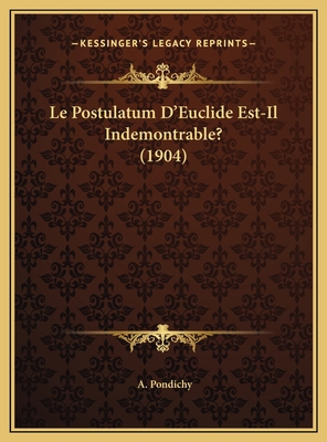 Le Postulatum D'Euclide Est-Il Indemontrable? (... [French] 1169517692 Book Cover