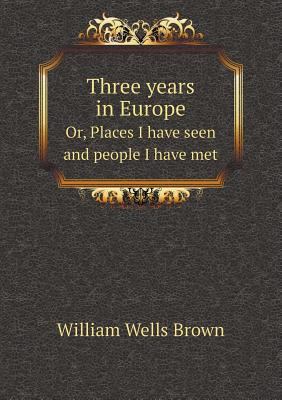 Three years in Europe Or, Places I have seen an... 551888172X Book Cover
