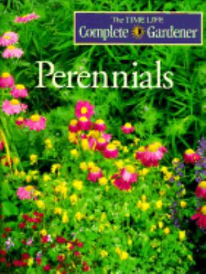 Perennials; The Time Life Complete Gardener 0783541007 Book Cover