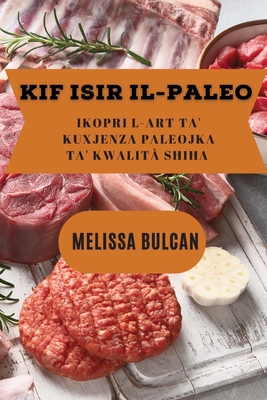 Kif Isir Il-Paleo: Ikopri l-Art ta' Kuxjenza Pa... [Maltese] 1837528462 Book Cover