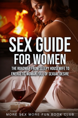 Sex Guide For Women: The Roadmap From book by More Sex More Fun Book Club