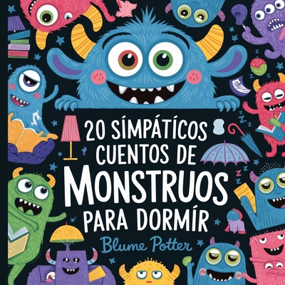20 Simpáticos Cuentos De Monstruos Para Dormir [Spanish] B0DRDX73Z9 Book Cover