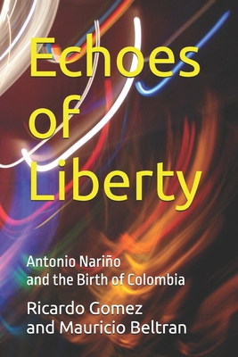 Echoes of Liberty: Antonio Nariño and the Birth...            Book Cover