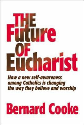 The Future of Eucharist: How a New Self-Awarene... 080913697X Book Cover