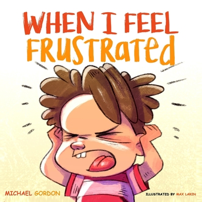 When I Feel Frustrated: (Children's Book About ... 1694925366 Book Cover