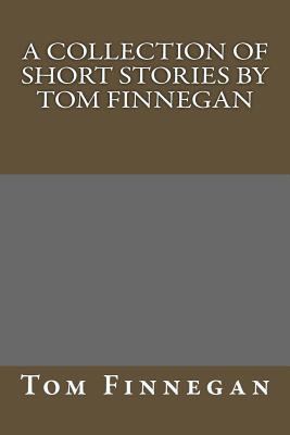 Short Stories by Tom Finnegan: none 1533030537 Book Cover
