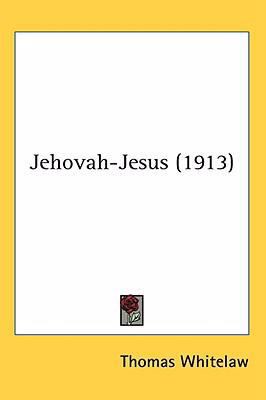 Jehovah-Jesus (1913) 1436506026 Book Cover
