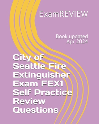 City of Seattle Fire Extinguisher Exam FEX1 Sel... 1727613694 Book Cover