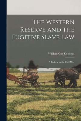 The Western Reserve and the Fugitive Slave Law:... 1014585635 Book Cover