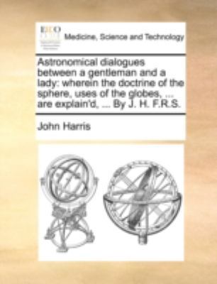 Astronomical Dialogues Between a Gentleman and ... 1140722492 Book Cover