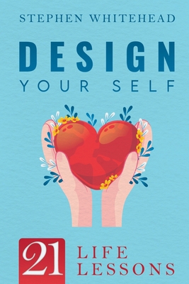 Design Your Self: 21 Life Lessons 1837948011 Book Cover