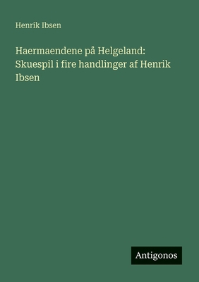 Haermaendene på Helgeland: Skuespil i fire hand... [Danish] 3563920974 Book Cover
