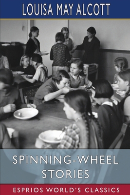 Spinning-Wheel Stories (Esprios Classics) B0BJ15RMV3 Book Cover