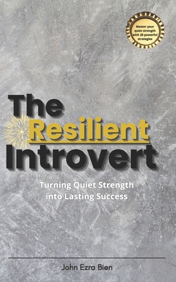 The Resilient Introvert: Turning Quiet Strength... B0DRBTGHK8 Book Cover