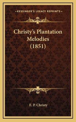 Christy's Plantation Melodies (1851) 1164266179 Book Cover