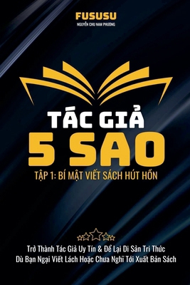 Tác Giả 5 Sao: Bí Mật Viết Sá... [Vietnamese] B0DBP69YHT Book Cover
