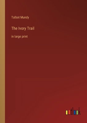 The Ivory Trail: in large print 3368340425 Book Cover