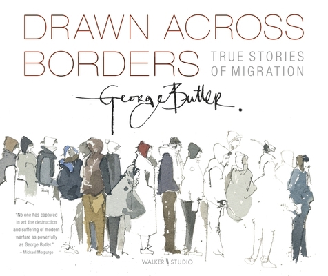 Drawn Across Borders: True Stories of Migration... 1406393738 Book Cover