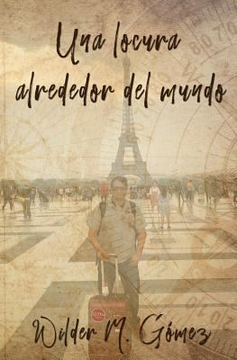 Una locura alrededor del mundo [Spanish] 1630651036 Book Cover