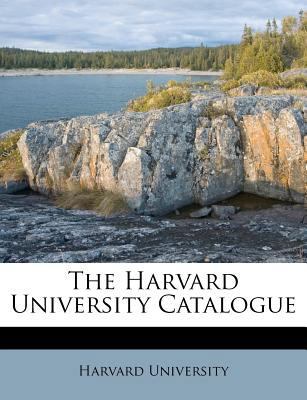The Harvard University Catalogue 1286654041 Book Cover