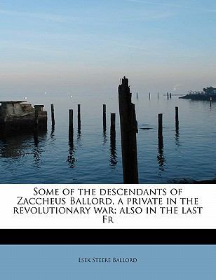 Some of the Descendants of Zaccheus Ballord, a ... 1241632340 Book Cover