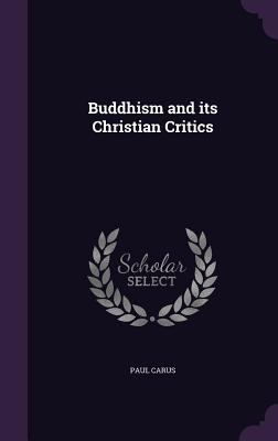 Buddhism and Its Christian Critics 1347145540 Book Cover