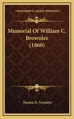 Memorial Of William C. Brownlee (1860) 1169025609 Book Cover