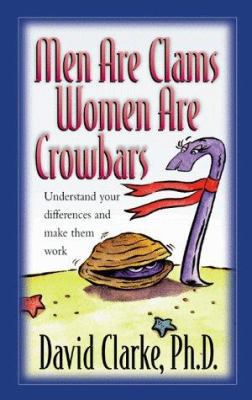Men Are Clams, Women Are Crowbars: Understandin... B002J39KSO Book Cover