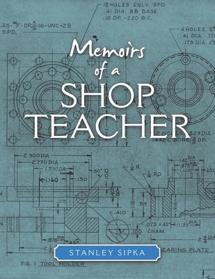 Memoirs of a Shop Teacher (Color Version) 1982253002 Book Cover