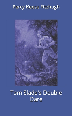 Tom Slade's Double Dare 1674674627 Book Cover