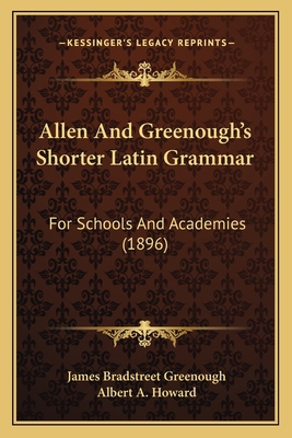 Allen And Greenough's Shorter Latin Grammar: Fo... 116456322X Book Cover