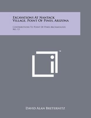 Excavations At Nantack Village, Point Of Pines,... 1258243377 Book Cover