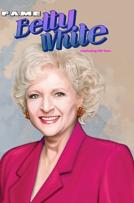 Fame: Betty White - Celebrating 100 Years 1956841776 Book Cover