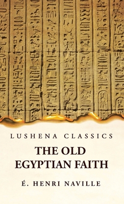 The Old Egyptian Faith 1639237208 Book Cover