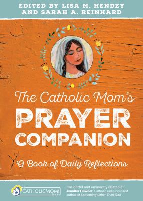 The Catholic Mom's Prayer Companion: A Book of ... 1594716617 Book Cover