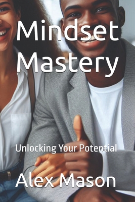 Mindset Mastery: Unlocking Your Potential B0F7FYCFKJ Book Cover